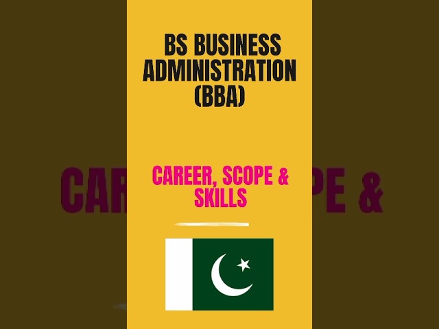 BS Business Administration (BBA) in Pakistan | Scope, Salary, Career & Universities 2025
