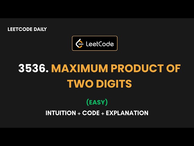 Maximum Product Of Two Digits | Brute Force Optimization | LeetCode 3536