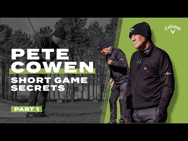 Pete Cowen’s Short Game Secrets | How to Chip & Pitch Better