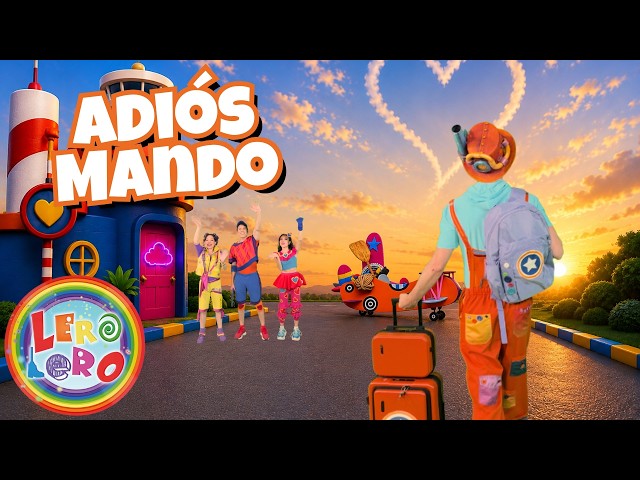 Adiós Mando 🌈 Videos y Canciones para niños | Lero Lero