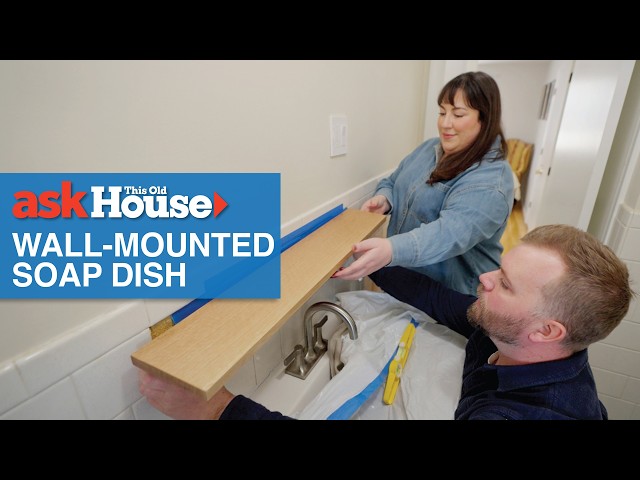 How to Update a Wall-Mounted Soap Dish | Ask This Old House