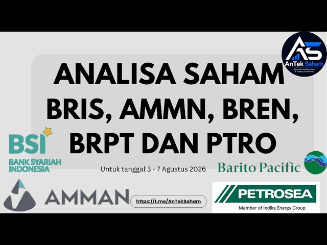 Stock Analysis for BRIS, AMMN, BREN, BRPT, and PTRO for August 3 - 7, 2026 @AnTekSaham
