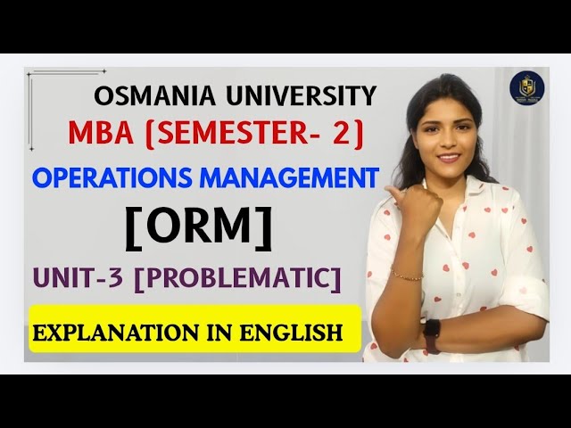 ORM | OPERATIONS MANAGEMENT | UNIT-3 FULL PROBLEMATIC EXPLANATION | OU MBA SEM-2 @shivanipallela⁩  
