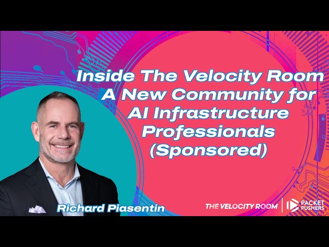 Tech Bytes: Inside The Velocity Room-A New Community for AI Infrastructure Professionals (Sponsored)