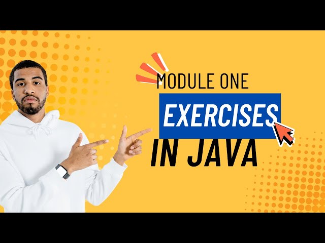 Java Module One Exercises | Practice Java Basics – & Output