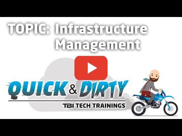 Quick and Dirty Tech Training: Infrastructure Management