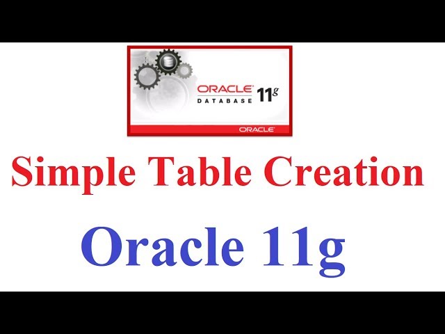 SQL in Oracle 11g Tutorial #3: Simple Table Creation