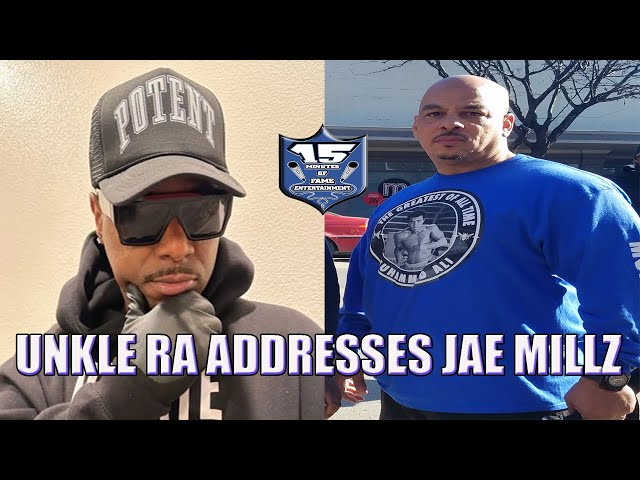 UNKLE RA ADDRESSES JAE MILLZ AND CHOPS IT UP THE FANS