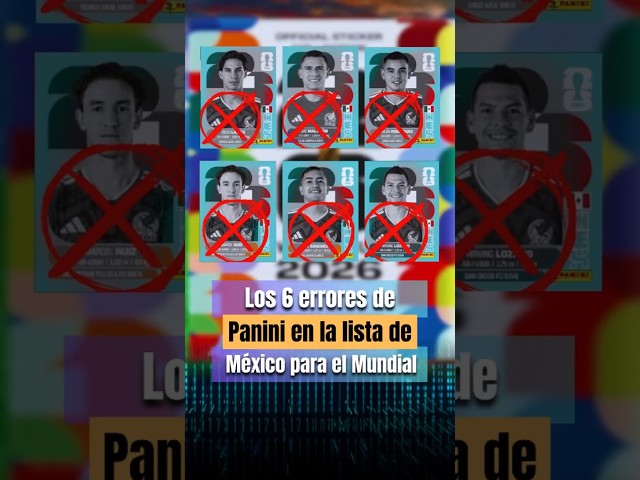 😨 Error in the 2026 World Cup album: Panini includes 6 players who won't be going with Mexico