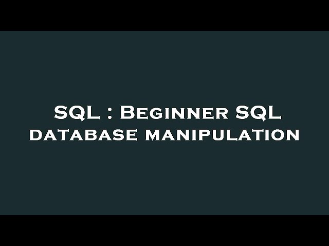 SQL : Beginner SQL database manipulation