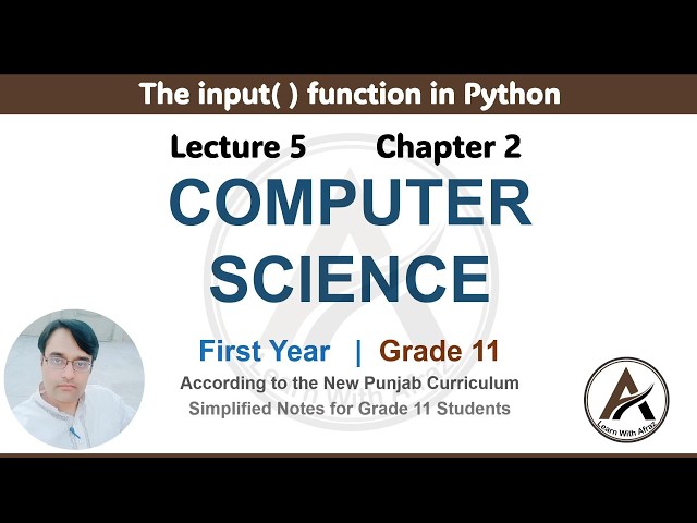 Lecture 5 | Chapter 2 Python Programming | The Input Function in Python| ICS Part 1 Computer Science