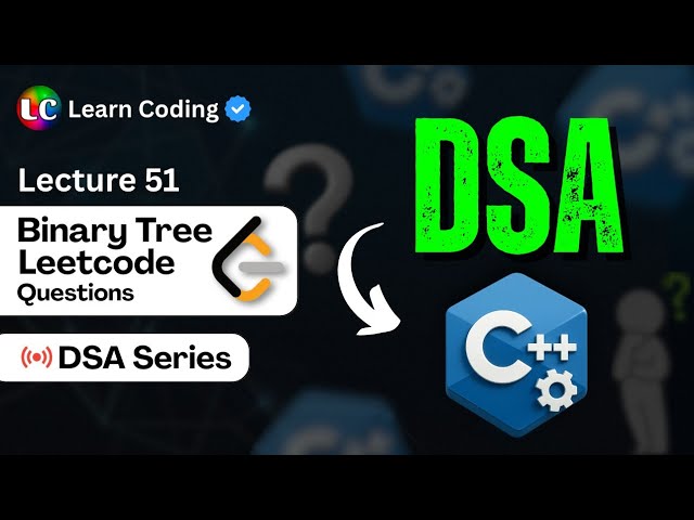 C++ DSA Binary Tree Questions | LeetCode Problems | Data Structures and Algorithms