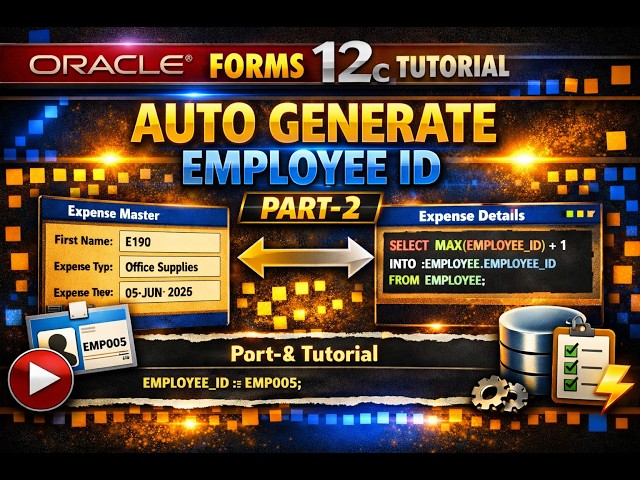 36. Oracle Forms 12c Tutorial | Auto Generate Employee ID | Query & Trigger Based ID Generation