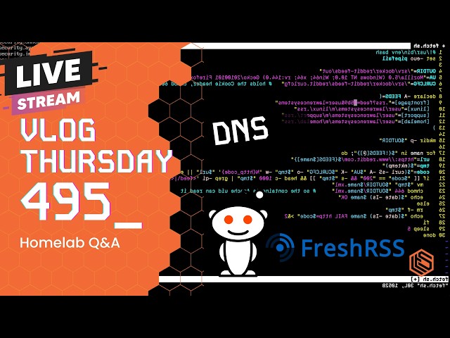 VLOG Thursday 495: FreshRSS, DNS, Firewalls, Security, Virtualization & Homelab Q&A