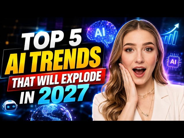 Top 5 AI Trends That Will Explode in 2027