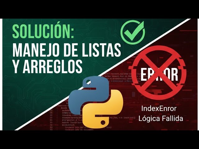 SOLUCION ERROR: Manejo de Listas y Arreglos en Python (Ejercicio Paso a Paso) ✅