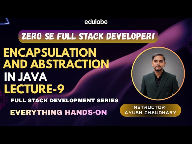 Encapsulation & Abstraction in Java 🔥 | Lecture 9 | Java Full Stack Development