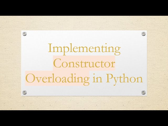 Implementing Constructor Overloading in Python