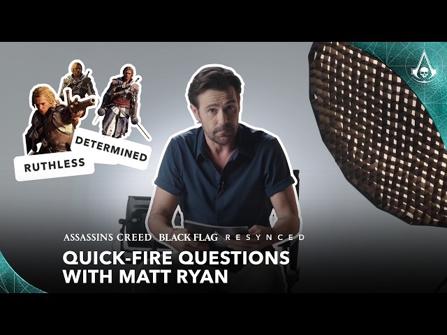 Assassin's Creed Black Flag Resynced: Matt Ryan Answers Quick-Fire Questions