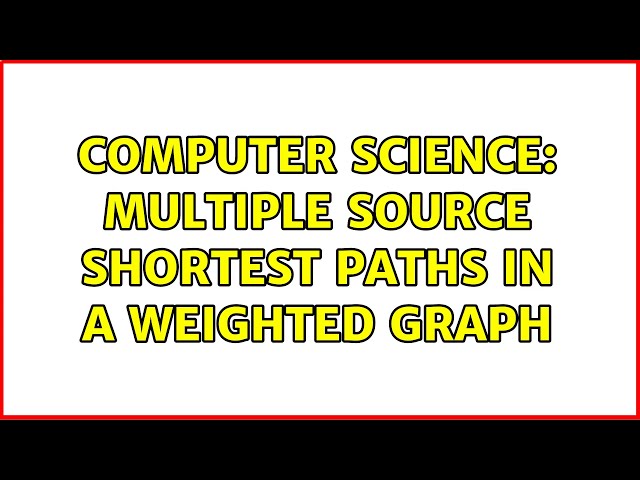 Computer Science: Multiple Source Shortest Paths in a weighted graph