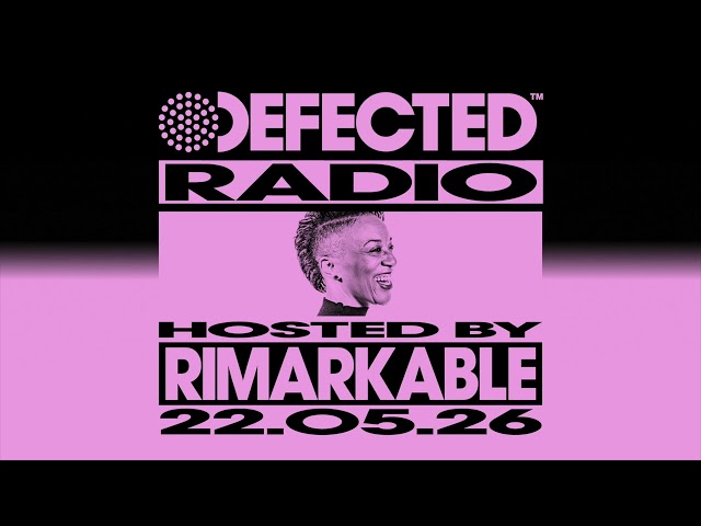 Defected Radio Show Hosted by Rimarkable 22.05.26