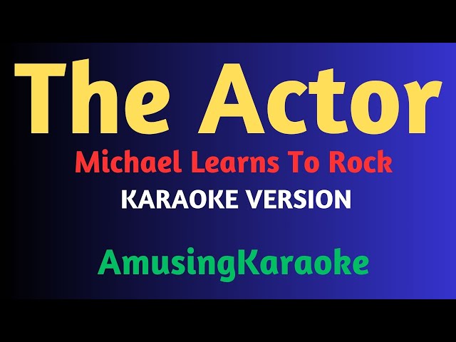 The  Actor KARAOKE / Michael Learns To Rock