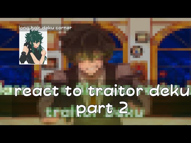Class 1-A + Aizawa react to traitor deku part 2