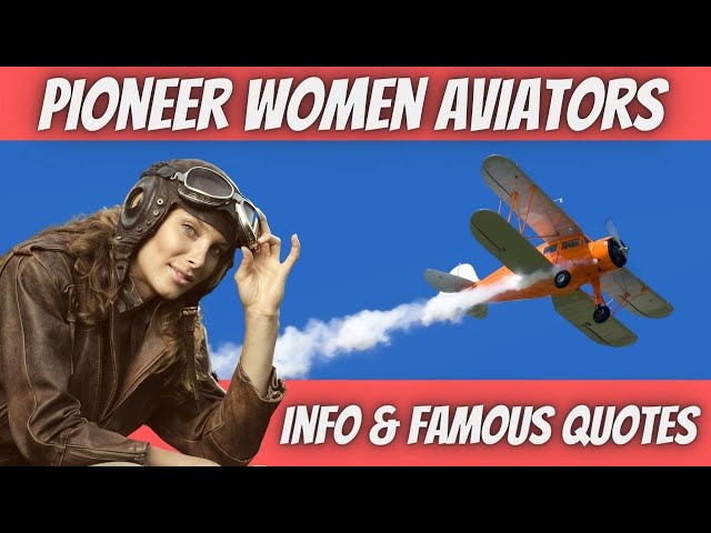 AMAZING PIONEER WOMEN AVIATORS - Info and Famous Quotes