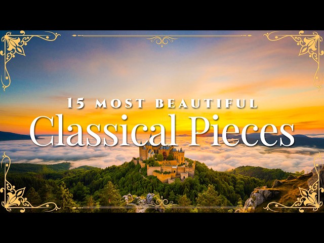 15 Classical Music You Should Listen to Once in Your Life 𝄞 Chopin, Bach, Mozart, Tchaikovsky