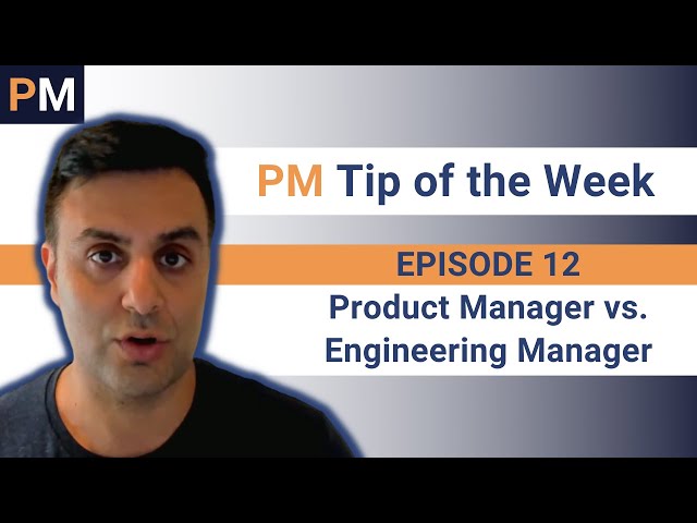 Product Manager vs. Engineering Manager - PM Tip of the Week EP12