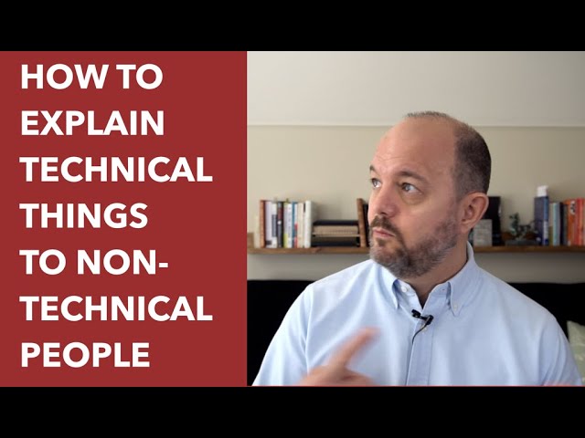 How to Explain Technical Things to A Non-Technical Person