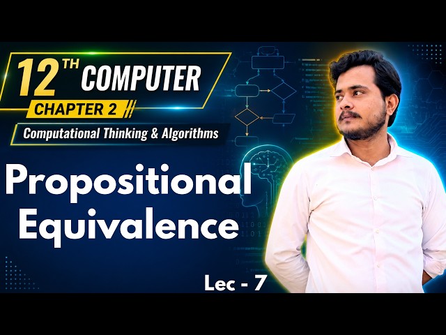 12th Computer - Chapter 2 - Lec 7 | Propositional Equivalence