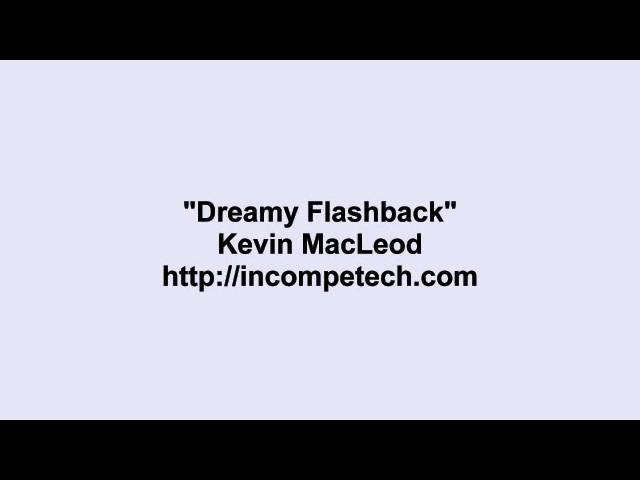 Kevin MacLeod ~ Dreamy Flashback
