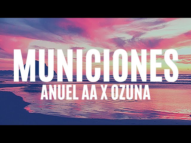 Anuel AA & Ozuna - Municiones (Letra/Lyrics)