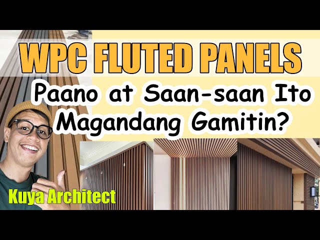WPC FLUTED WALL  PANELS , PAANO AT SAAN MAGANDANG GAMITIN ITO SA ATING BAHAY ?