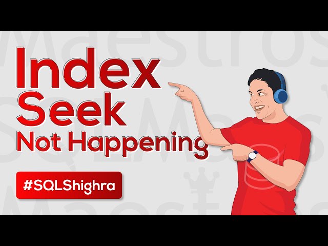 Index Tuning – Why is INDEX SEEK not happening