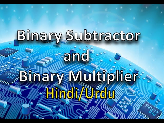 06 Binary Subtractor and Multiplier