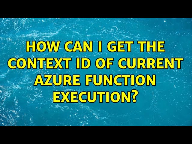 How can I get the context id of current Azure Function execution?