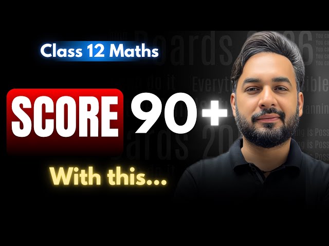 Score 90+ 🔥  with this Playlist | Best Strategy to Score 90+ in Maths Class 12 | Boards 2026