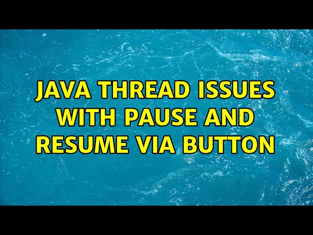 Java thread issues with pause and resume via button