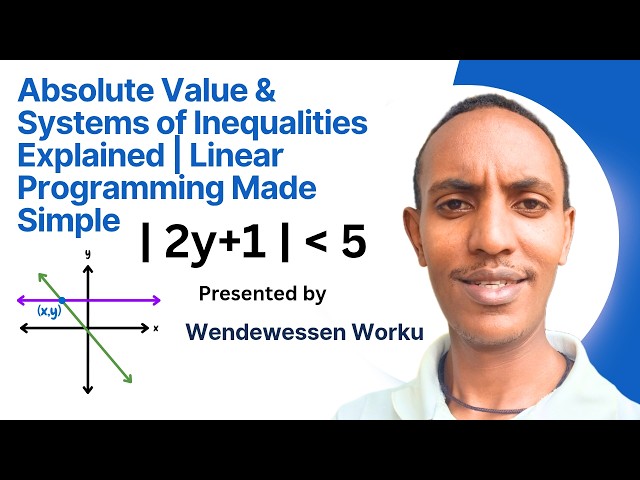 Absolute Value & Systems of Inequalities Explained | Linear Programming Made Simple