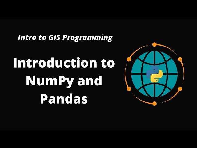 Intro to GIS Programming | Week 6: Introduction to NumPy and Pandas