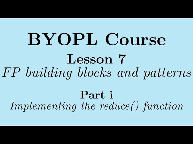 [BYOPL:L7i] Functional programming: Implementing the folding pattern in the reduce() function