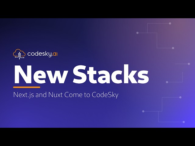 Next.js and Nuxt Come to CodeSky — Picked, Generated, Running