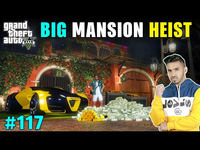 BIG MANSION HEIST FOR SHOWROOM | GTA V GAMEPLAY #117