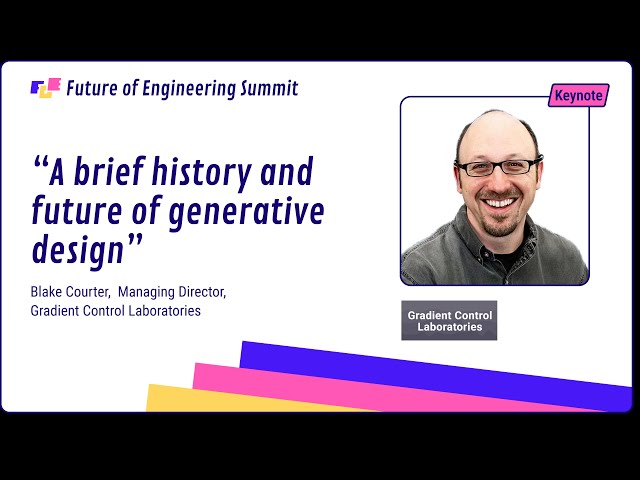 Keynote - Blake Courter - A brief history and future of generative design