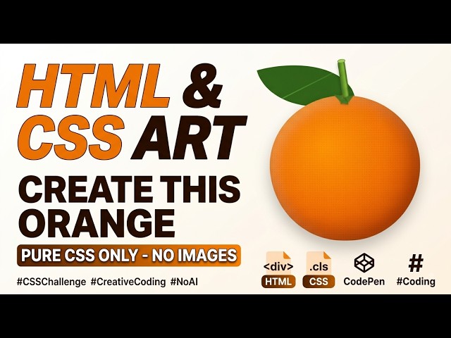 🍊 Designing an Orange Using Only HTML & CSS