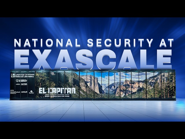 El Capitan: The World’s Fastest Supercomputer Is Revolutionizing National Security and Science