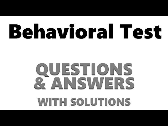 How to Pass BEHAVIORAL TEST -  Questions and Answers with Solutions