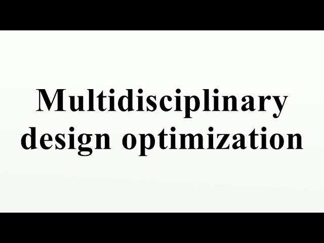 Multidisciplinary design optimization